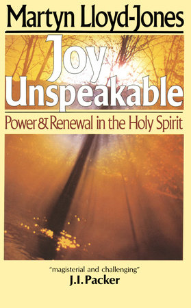 Joy Unspeakable by Martyn Lloyd-Jones