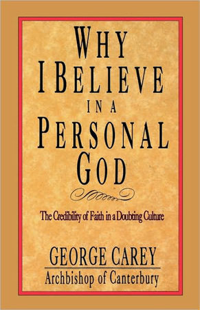 Why I Believe in a Personal God by George Carey