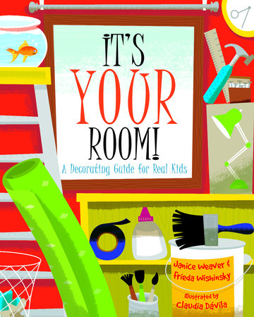 It's Your Room by Janice Weaver and Frieda Wishinsky