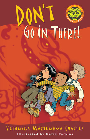 Don't Go In There! by Veronika Martenova Charles; illustrated by David Parkins