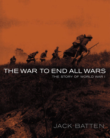 The War to End All Wars by Jack Batten