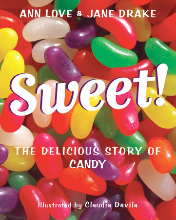 Sweet! by Ann Love and Jane Drake