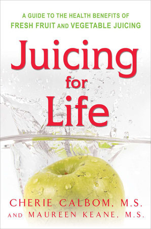 Juicing for Life by Maureen Keane and Cherie Calbom
