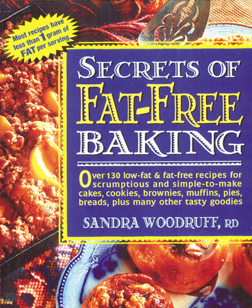 Secrets of Fat-Free Baking by Sandra Woodruff