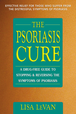 The Psoriasis Cure by Lisa LeVan