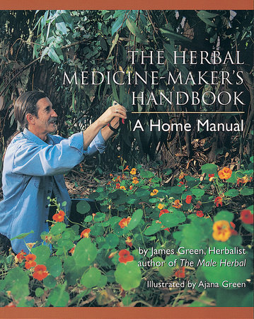 The Herbal Medicine-Maker's Handbook by James Green