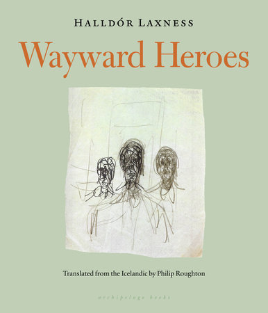 Wayward Heroes by Halldor Laxness