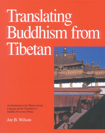 Translating Buddhism from Tibetan by Joe B. Wilson
