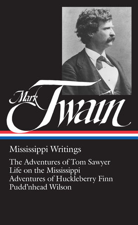 Mark Twain: Mississippi Writings (LOA #5) by Mark Twain