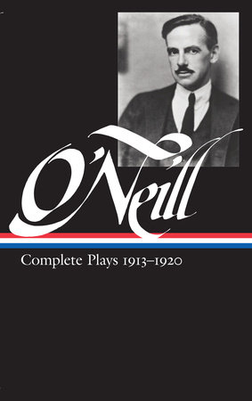 Eugene O'Neill: Complete Plays Vol. 1 1913-1920 (LOA #40) by Eugene O'Neill