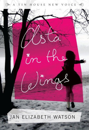Asta in the Wings by Jan Elizabeth Watson