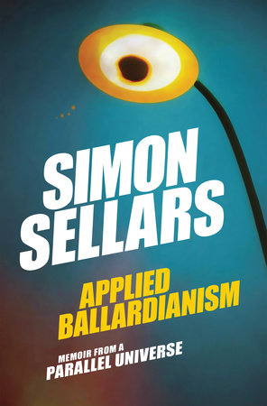 Applied Ballardianism by Simon Sellars