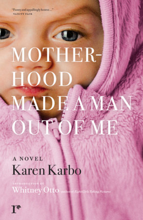 Motherhood Made a Man Out of Me by Karen Karbo