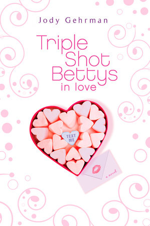 Triple Shot Bettys in Love by Jody Gehrman