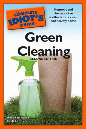 The Complete Idiot's Guide to Green Cleaning, 2nd Edition by Linda Formichelli and Mary Findley