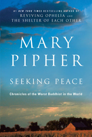 Seeking Peace by Mary Pipher, PhD
