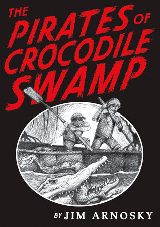 The Pirates of Crocodile Swamp by Jim Arnosky