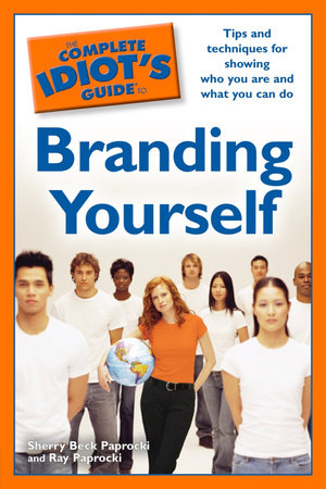 The Complete Idiot's Guide to Branding Yourself by Ray Paprocki and Sherry Beck Paprocki