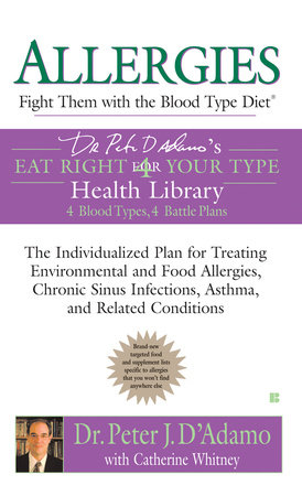 Allergies: Fight them with the Blood Type Diet by Dr. Peter J. D'Adamo and Catherine Whitney