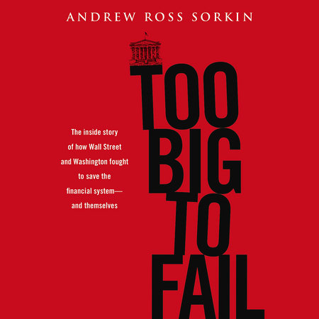 Too Big to Fail by Andrew Ross Sorkin