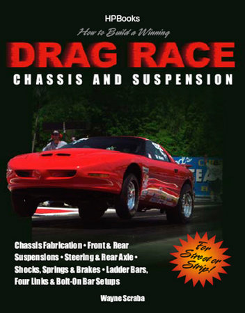 How to Build a Winning Drag Race Chassis and SuspensionHP1462 by Wayne Scraba