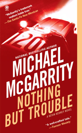Nothing But Trouble by Michael McGarrity
