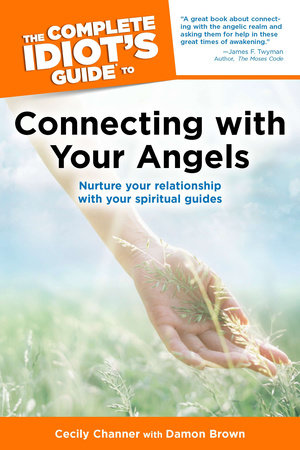 The Complete Idiot's Guide to Connecting with Your Angels by Cecily Channer and Damon Brown