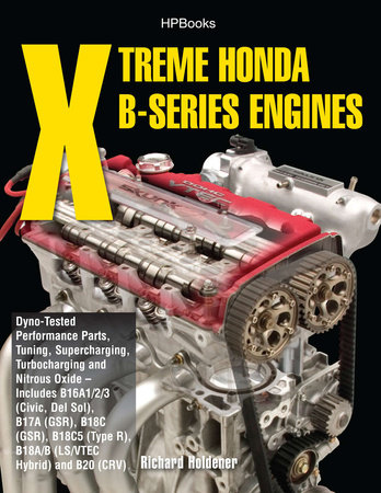 Xtreme Honda B-Series Engines HP1552 by Richard Holdener