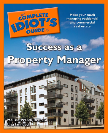 The Complete Idiot's Guide to Success as a Property Manager by Lisa Iannucci and Melissa Prandi MPM