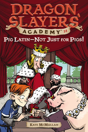 Pig Latin--Not Just for Pigs! by Kate McMullan