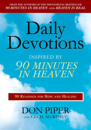 Daily Devotions Inspired by 90 Minutes in Heaven by Don Piper and Cecil Murphey