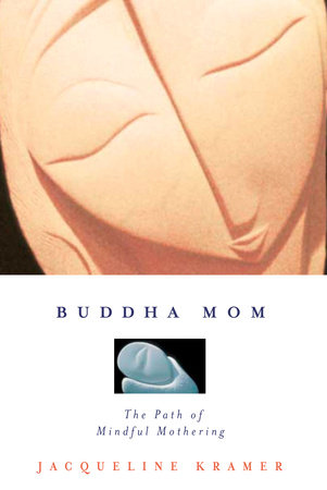 Buddha Mom by Jacqueline Kramer