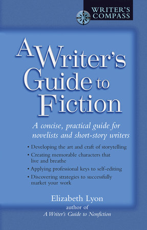 A Writer's Guide to Fiction by Elizabeth Lyon