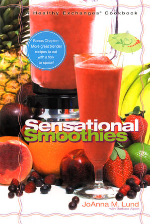 Healthy Exchanges Sensational Smoothies by JoAnna M. Lund and Barbara Alpert