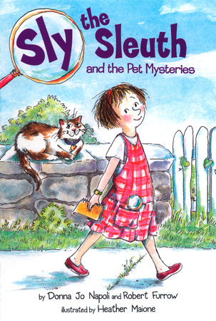 Sly the Sleuth and the Pet Mysteries by Donna Jo Napoli and Robert Furrow; Illustrated by Heather Maione