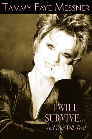 I Will Survive and You Will Too! by Tammy Faye Mesner