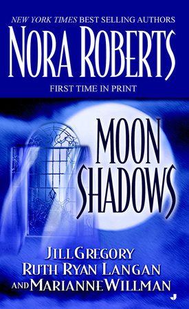 Moon Shadows by Nora Roberts, Jill Gregory, Ruth Ryan Langan and Marianne Willman