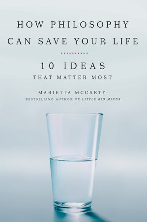 How Philosophy Can Save Your Life by Marietta McCarty