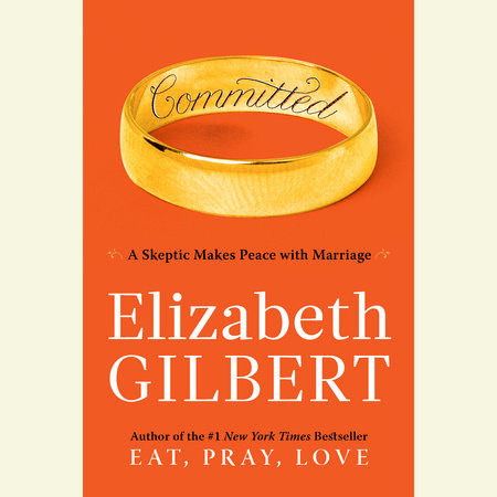 Committed by Elizabeth Gilbert