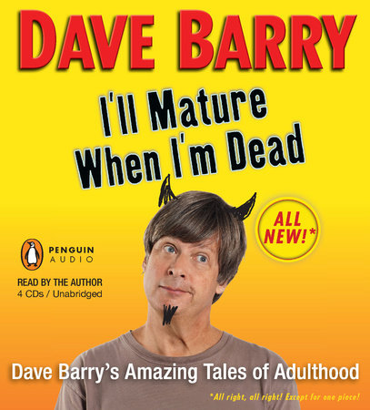 I'll Mature When I'm Dead by Dave Barry