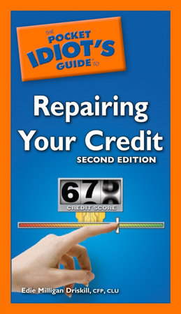 The Pocket Idiot's Guide to Repairing Your Credit, 2nd Edition by Edie Milligan Driskill  CFP, CLU