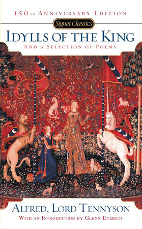 Idylls of the King and a New Selection of Poems by Alfred Tennyson