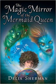 The Magic Mirror of the Mermaid Queen