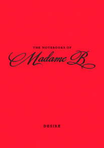 The Notebooks of Madame B: Desire