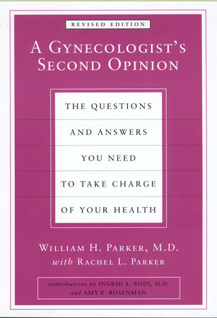 A Gynecologist's Second Opinion by William H. Parker and Rachel L. Parker