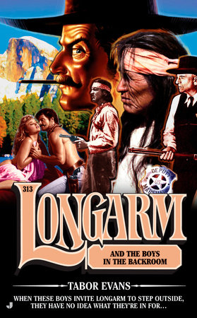 Longarm 313: Longarm and the Boys in the Back Room by Tabor Evans