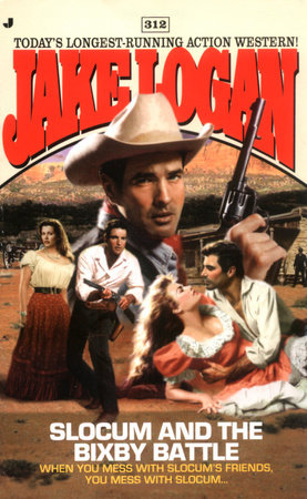 Slocum 312: Slocum and the Bixby Battle by Jake Logan