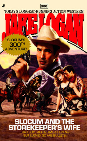 Slocum #300: Slocum and the Storekeeper's Wife by Jake Logan