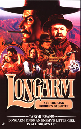 Longarm 301: Longarm and the Bank Robber's Daughter by Tabor Evans
