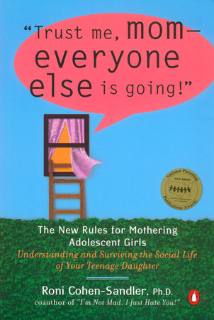 Trust Me, Mom--Everyone Else Is Going! by Roni Cohen-Sandler